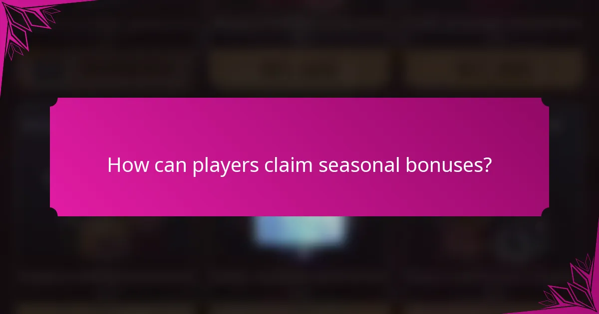 How can players claim seasonal bonuses?