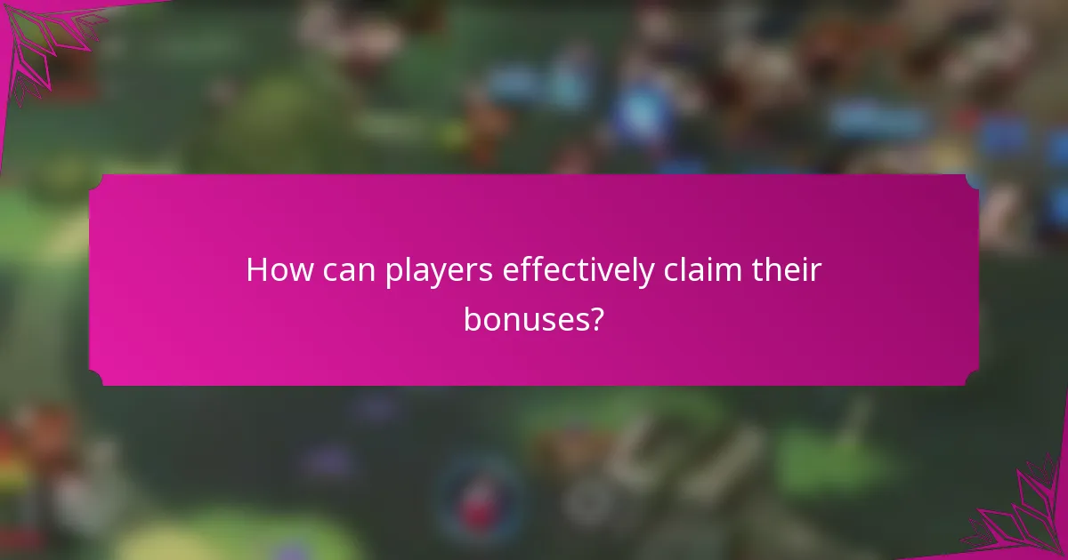 How can players effectively claim their bonuses?