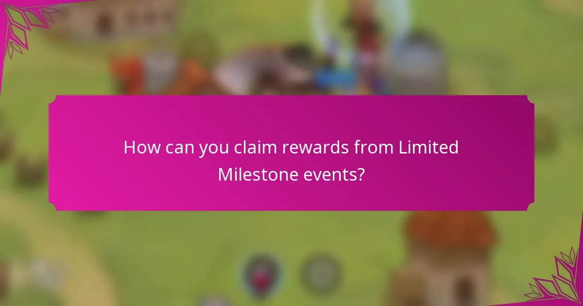 How can you claim rewards from Limited Milestone events?