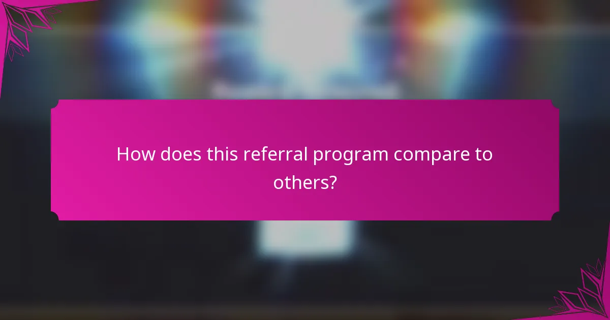 How does this referral program compare to others?