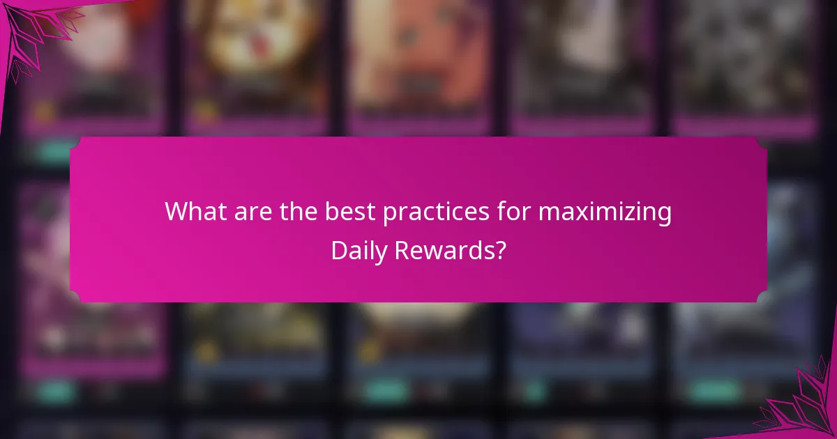 What are the best practices for maximizing Daily Rewards?