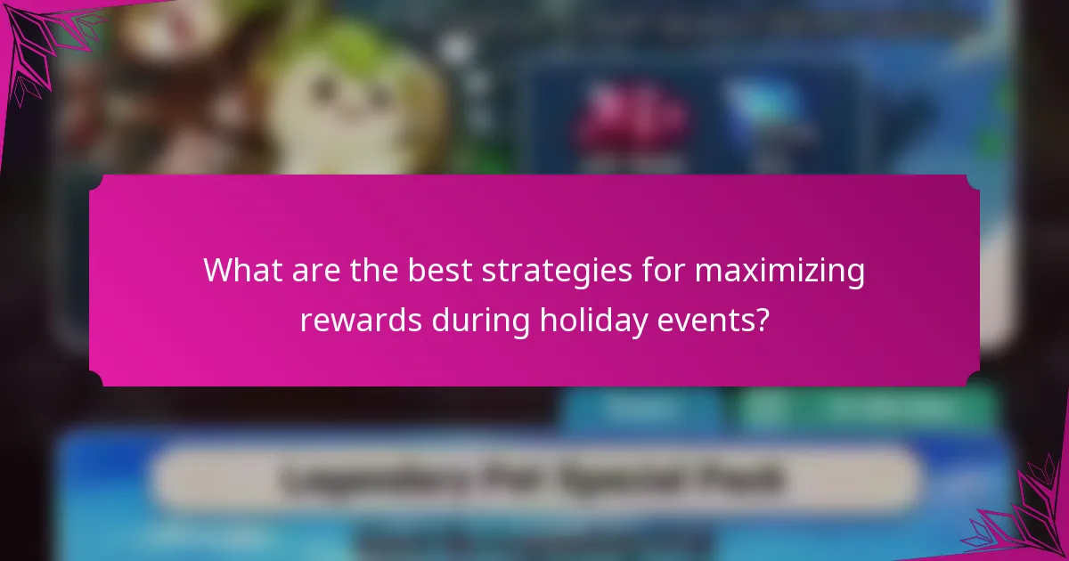 What are the best strategies for maximizing rewards during holiday events?