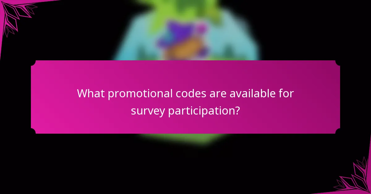 What promotional codes are available for survey participation?