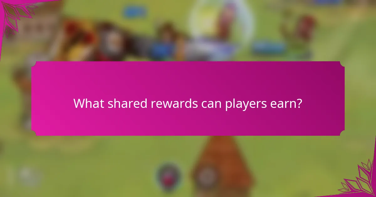 What shared rewards can players earn?