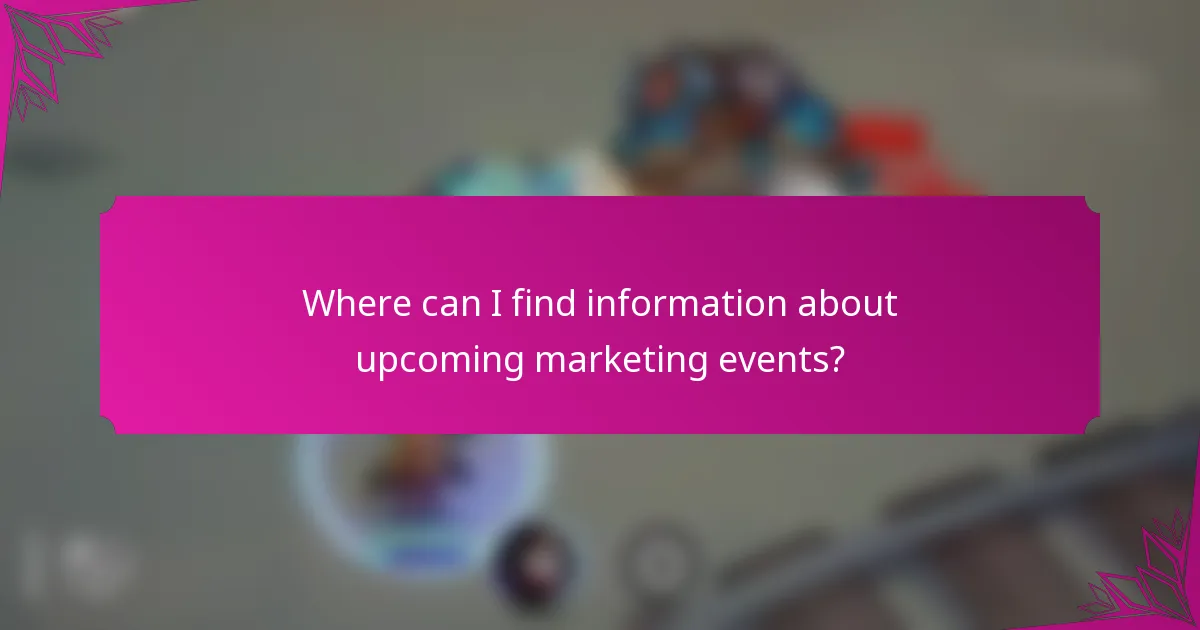 Where can I find information about upcoming marketing events?