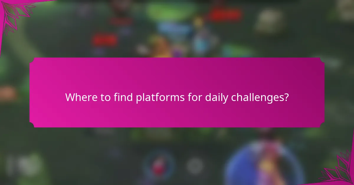 Where to find platforms for daily challenges?