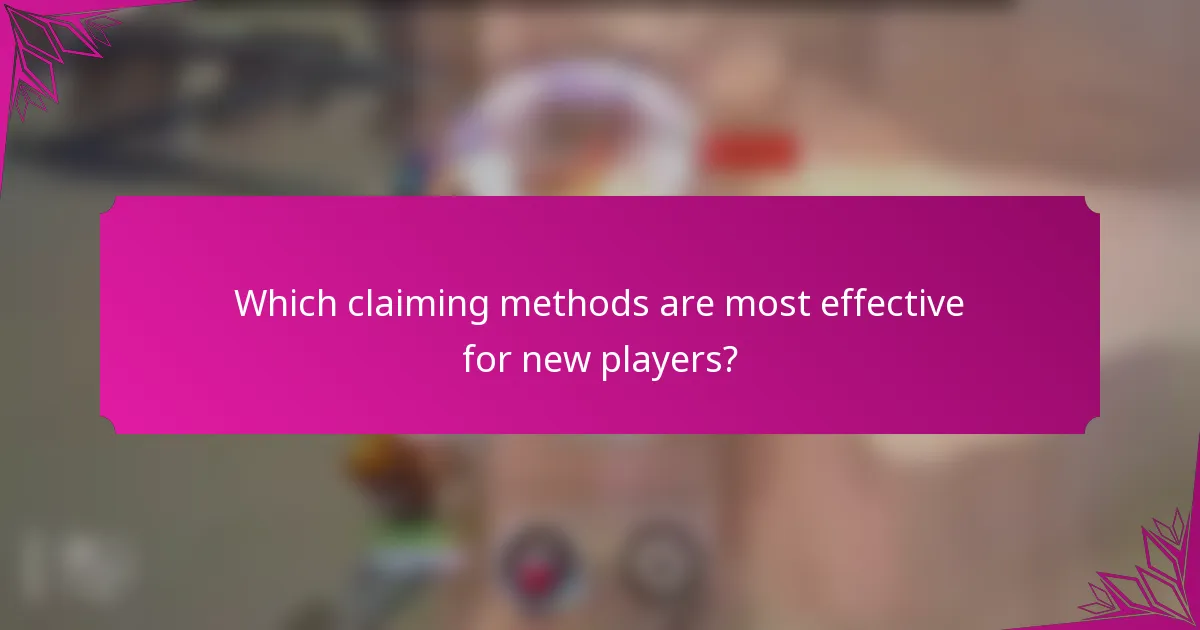 Which claiming methods are most effective for new players?