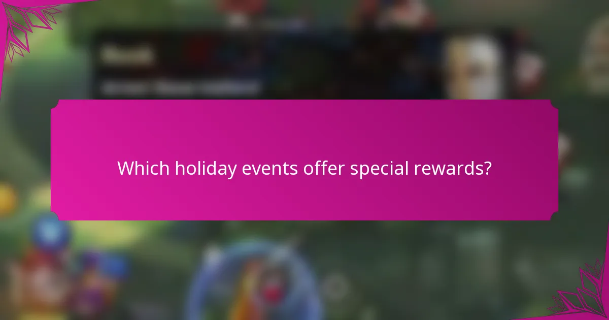 Which holiday events offer special rewards?