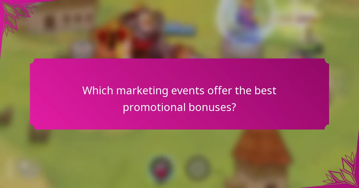 Which marketing events offer the best promotional bonuses?