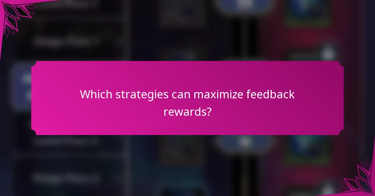Which strategies can maximize feedback rewards?